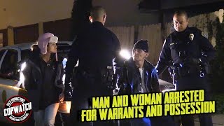 Copwatch | Man & Woman Arrested for Warrants & Possession