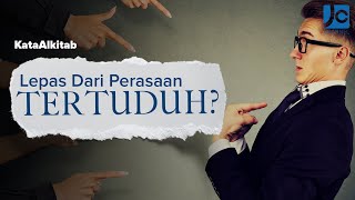 #KataAlkitab REBORN - LEPAS DARI PERASAAN TERTUDUH