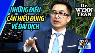 Bác sĩ Wynn Trần: Nhiều điều cần biết chính xác về đại dịch Coronavirus