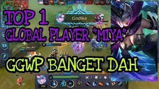 TOP 1 GLOBAL PLAYER "MIYA" II SKILLNYA DEWA!!!