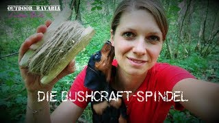 Die Bushcraft-Spindel - Mach´s Dir selbst - Vanessa Blank Outdoor Bavaria Bushcraft & Survival
