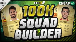 BEST OVERPOWERED 100K TEAM EVER!!! 100,000 COINS FIFA 18 SQUAD BUILDER