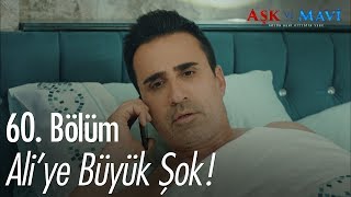 Ali'ye büyük şok! - Aşk ve Mavi 60. Bölüm