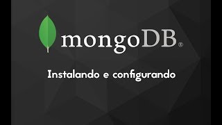 Instalando e configurando o MongoDB no Windows.