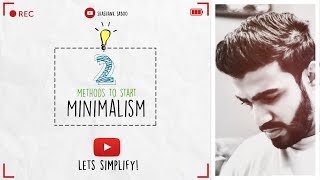 BEGINNER'S GUIDE TO MINIMALISM || 2 Easy Steps || लाइफ को सिम्पलीफी करे||