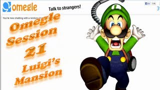 Omegle Session 21 - Luigi's Mansion