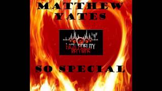 "So Special (Vocal Mix)" - Matthew Yates