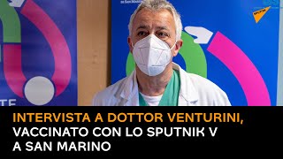 Intervista a Dottor Venturini, vaccinato con lo Sputnik V a San Marino