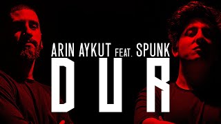 ARIN AYKUT feat. SPUNK - DUR (Official Audio) #Çukur