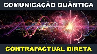 COMUNICAÇÃO QUÂNTICA CONTRAFACTUAL DIRETA