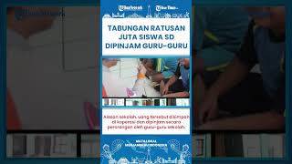 Siswa SD Menabung di Sekolah, Saat Ditagih Kepsek Sebut Dipinjam Guru guru