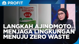 Langkah Nyata Ajinomoto Menjaga Lingkungan Menuju Zero Waste