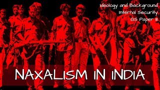 Naxalism in India - Ideology and Background - Internal Security GS Paper III