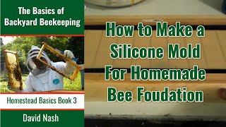 How to Make a Silicone Mold for Homemade Beeswax Foundation
