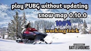 How to play PUBG without updating 0.10.0 version !! snow map update