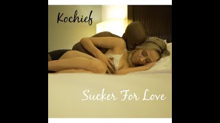 Kochief "SUCKER FOR LOVE" Official Music Video