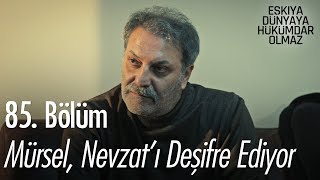 Mürsel, Nevzat'ı deşifre ediyor - Eşkıya Dünyaya Hükümdar Olmaz 85. Bölüm