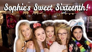 SOPHIE'S SIXTEENTH BIRTHDAY PARTY Ft. A lot of YouTubers!