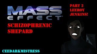 Mass Effect Schizophrenic Shepard pt2-  LEEROY JENKINS!