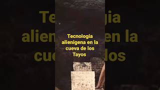 Tecnologia alienigena en la cueva de los Tayos