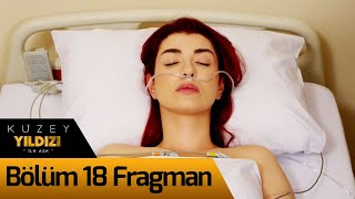 Kuzey Yıldızı İlk Aşk 18. Bölüm Fragman