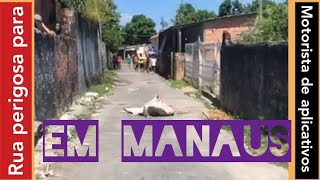 Lugares perigosas para motoristas de aplicativos em Manaus! Uber 99