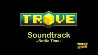 TROVE - Battle time [Trove music Soundtrack ost]