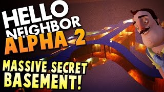 Hello Neighbor Alpha 2 - MASSIVE SECRET BASEMENT! - Let's Play Hello Neighbour Alpha 2