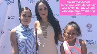 Asia Monet Ray And Bella Blu Ray Interview - Alexisjoyvipaccess - Lisa Vanderpump World Dog Day