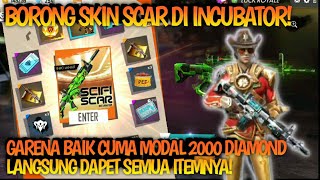 BORONG SKIN SCAR INCUBATOR! CUKUP MODAL 2000 DIAMOND LANGSUNG DAPET! | Free Fire Battleground