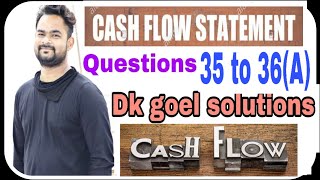 Cash flow statement | Q35 to Q35(A) | Part 16 | Dk goel solutions | Class 12 | Commerce guruji |