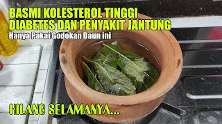 RESEP DARI SI MBAH.. BASMI SEGERA KOLESTEROL TINGGI, DIABETES, DAN PENYAKIT JANTUNG DENGAN RESEP INI