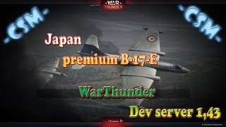 War Thunder Patch 1.43 /DEV server/ Japan new premium bomber B-17E