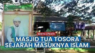 Masjid Tua Tosora & Sejarah Masuknya Islam Di Kabupaten Wajo