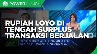Rupiah Loyo di Tengah Surplus Transaksi Berjalan, Ini Sebabnya