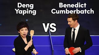 Benedict Cumberbatch v. Deng Yaping