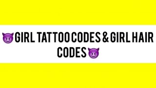 Girl tattoo codes & girl hair codes.
