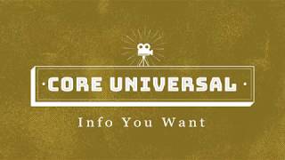 Introduction I CORE Universal I Info You Want