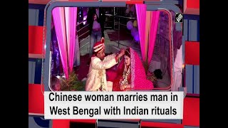 Chinese woman marries man in West Bengal with Indian rituals