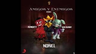 Amigos y enemigos (Oficcial remix) Noriel x  Bad Bunny x Almighty