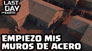 EMPIEZO MIS MUROS DE ACERO | LAST DAY ON EARTH: SURVIVAL | [El Chicha]