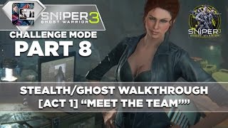 Sniper Ghost Warrior 3 - Walkthrough - Realistic Mode - Part 8 [ACT 1] "Meet The Team"