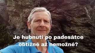 Je hubnutí po padesátce obtížné až nemožné?