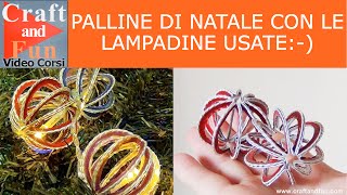 Come fare le palline di Natale con le lampadine usate - Video