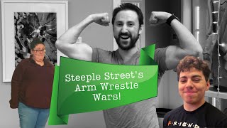 STEEPLE STREET’S NEW CHALLENGE // The Arm Wrestle Wars!