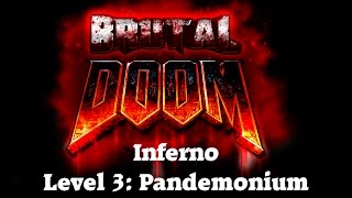 Brutal Doom Episode 3 Level 3:  Pandemonium