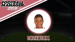 Football Manager 2018 Wonderkids Episode 1 Kylian Mbappe The Future BEST PLAYER IN THE WORLD