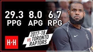 LeBron James Full Series Highlights vs Toronto Raptors from 2017-18 NBA Regular Season!