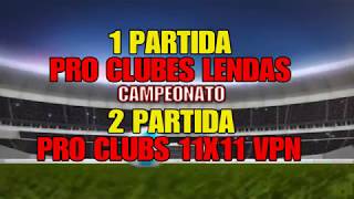 FIFA 17 - PRO CLUBS ( 1 - LENDAS ) ( 2 - CAMP. VPN ) 11X11