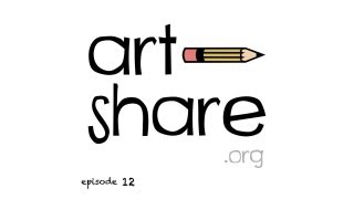 Art Share - Episode 12
